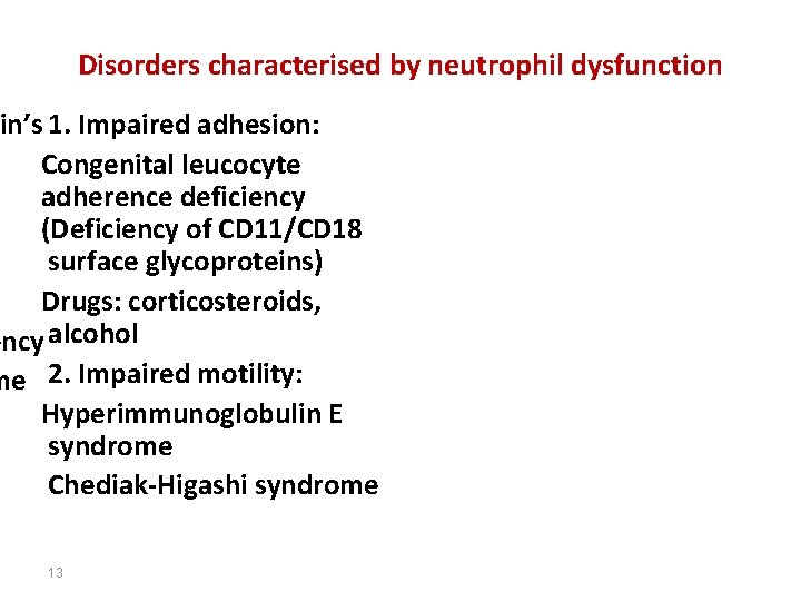 Disorders characterised by neutrophil dysfunction in’s 1. Impaired adhesion: Congenital leucocyte adherence deficiency (Deficiency Disorders characterised by neutrophil dysfunction in’s 1. Impaired adhesion: Congenital leucocyte adherence deficiency (Deficiency