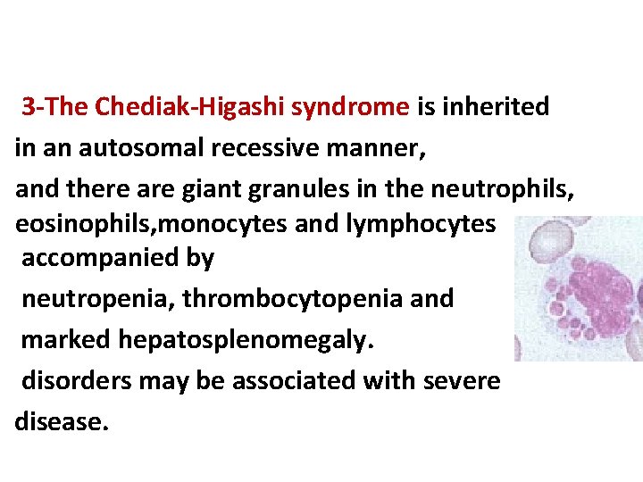 3 -The Chediak-Higashi syndrome is inherited in an autosomal recessive manner, and there are 3 -The Chediak-Higashi syndrome is inherited in an autosomal recessive manner, and there are