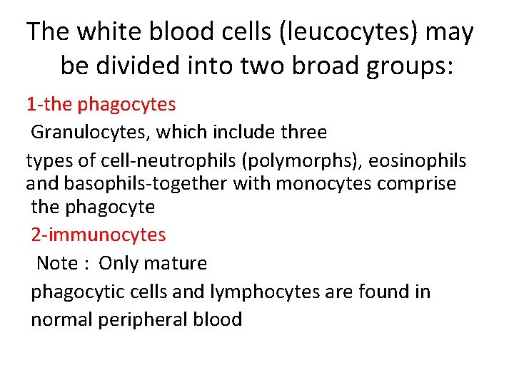 The white blood cells (leucocytes) may be divided into two broad groups: 1 -the The white blood cells (leucocytes) may be divided into two broad groups: 1 -the