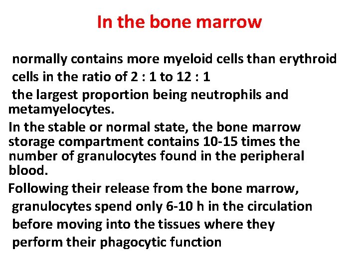 In the bone marrow normally contains more myeloid cells than erythroid cells in the In the bone marrow normally contains more myeloid cells than erythroid cells in the