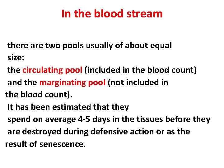 In the blood stream there are two pools usually of about equal size: the In the blood stream there are two pools usually of about equal size: the