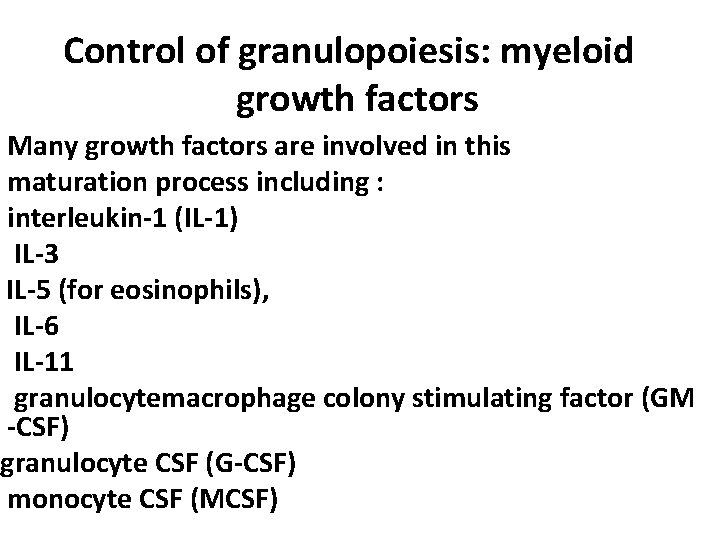 Control of granulopoiesis: myeloid growth factors Many growth factors are involved in this maturation Control of granulopoiesis: myeloid growth factors Many growth factors are involved in this maturation