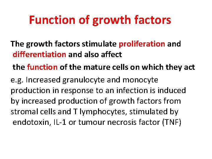 Function of growth factors The growth factors stimulate proliferation and differentiation and also affect Function of growth factors The growth factors stimulate proliferation and differentiation and also affect