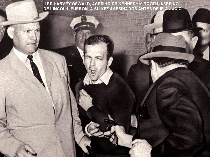  LEE HARVEY OSWALD, ASESINO DE KENNEDY Y BOOTH, ASESINO DE LINCOLN, FUERON A