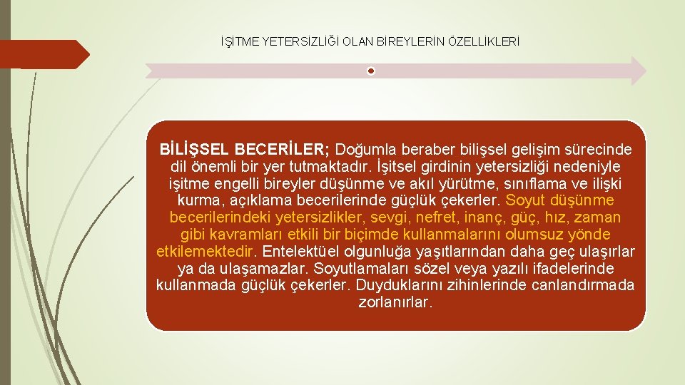 İŞİTME YETERSİZLİĞİ OLAN BİREYLERİN ÖZELLİKLERİ BİLİŞSEL BECERİLER; Doğumla beraber bilişsel gelişim sürecinde dil önemli