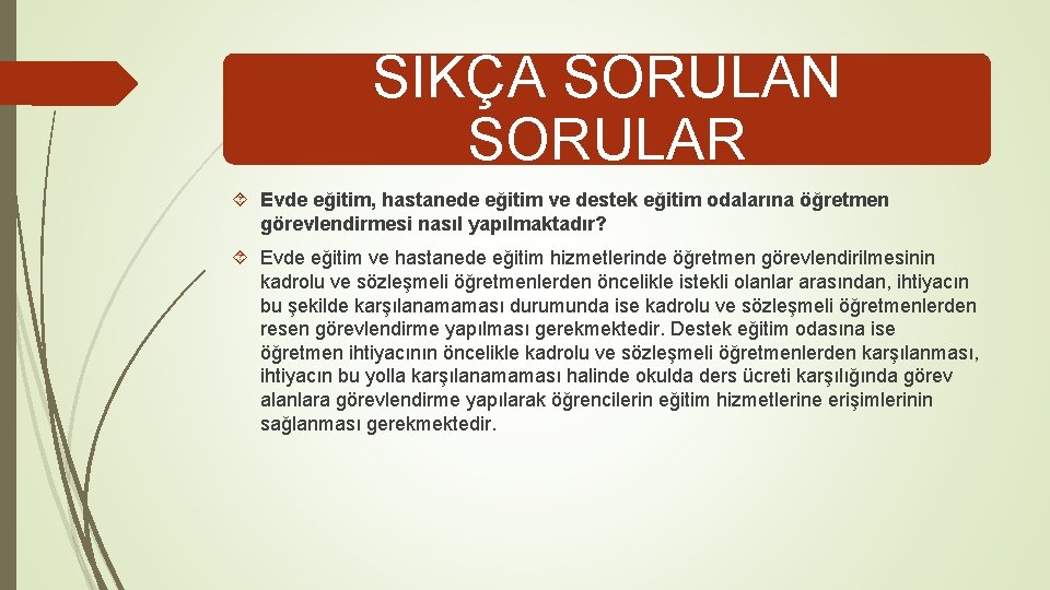 SIKÇA SORULAN SORULAR Evde eğitim, hastanede eğitim ve destek eğitim odalarına öğretmen görevlendirmesi nasıl