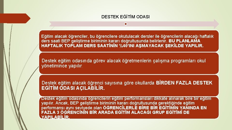 DESTEK EĞİTİM ODASI Eğitim alacak öğrenciler, bu öğrencilere okutulacak dersler ile öğrencilerin alacağı haftalık