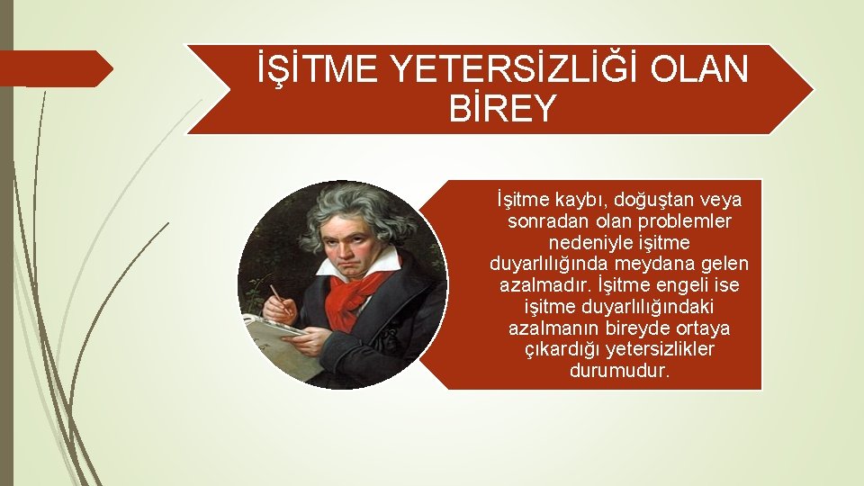 İŞİTME YETERSİZLİĞİ OLAN BİREY İşitme kaybı, doğuştan veya sonradan olan problemler nedeniyle işitme duyarlılığında