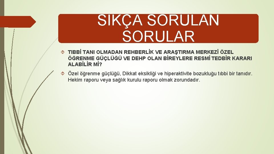 SIKÇA SORULAN SORULAR TIBBİ TANI OLMADAN REHBERLİK VE ARAŞTIRMA MERKEZİ ÖZEL ÖĞRENME GÜÇLÜĞÜ VE