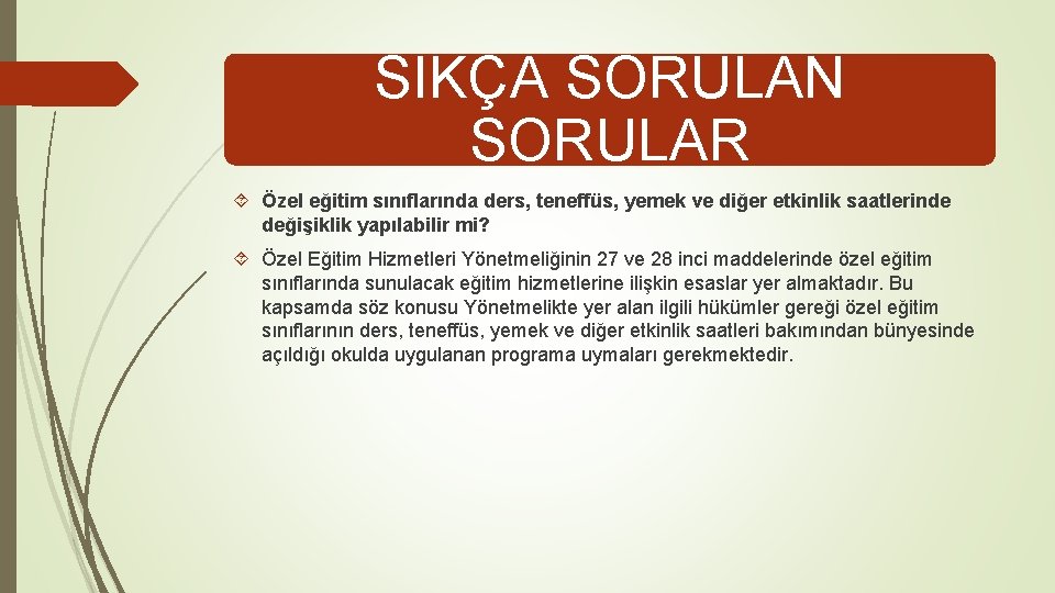 SIKÇA SORULAN SORULAR Özel eğitim sınıflarında ders, teneffüs, yemek ve diğer etkinlik saatlerinde değişiklik