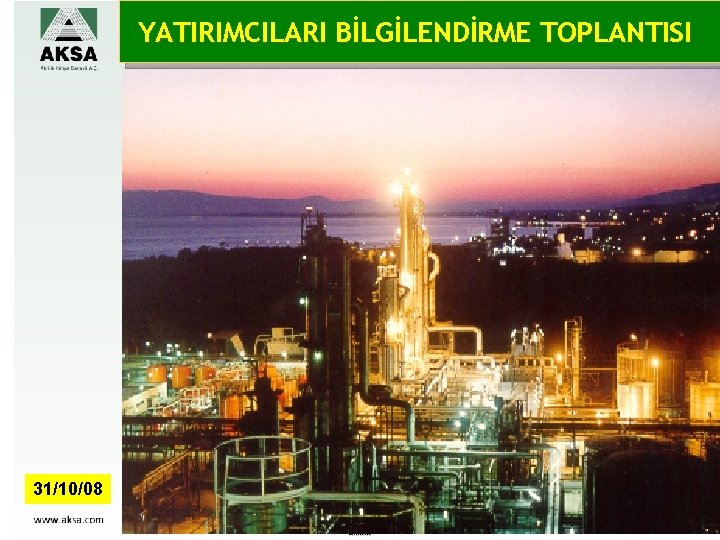 YATIRIMCILARI BİLGİLENDİRME TOPLANTISI 31/10/08 