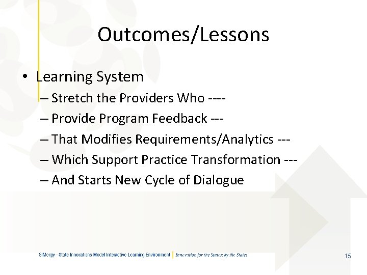 Outcomes/Lessons • Learning System – Stretch the Providers Who ---– Provide Program Feedback --–