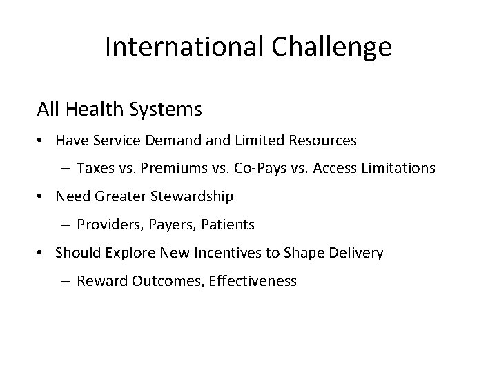 International Challenge All Health Systems • Have Service Demand Limited Resources – Taxes vs.