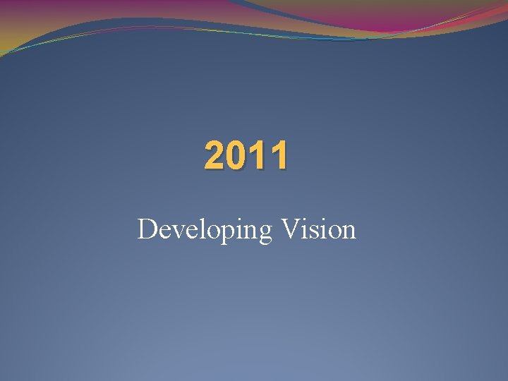 2011 Developing Vision 