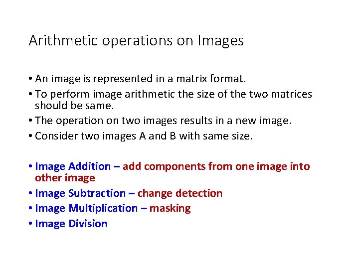 Arithmetic operations on Images • An image is represented in a matrix format. •