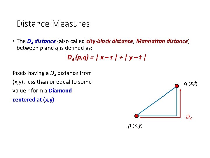 Distance Measures • The D 4 distance (also called city-block distance, Manhattan distance) between