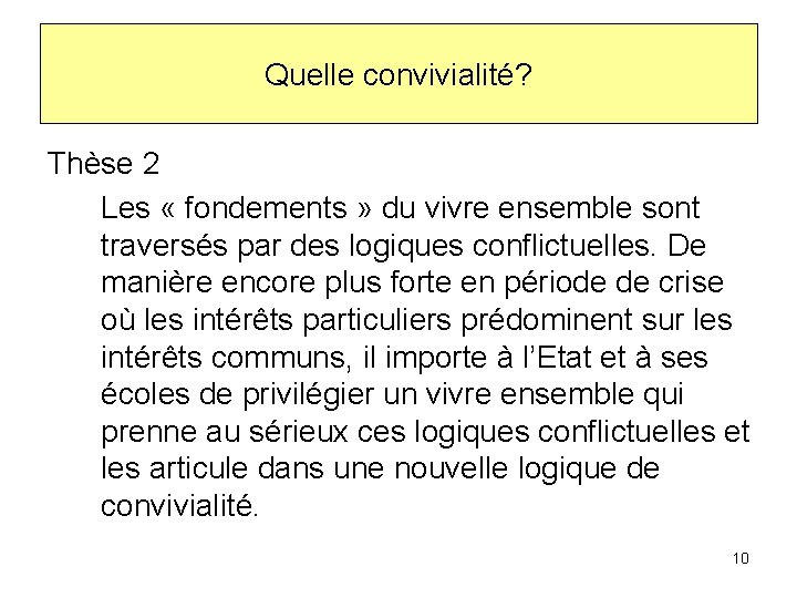 Quelle convivialité? Thèse 2 Les « fondements » du vivre ensemble sont traversés par