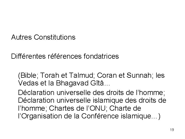 Autres Constitutions Différentes références fondatrices (Bible; Torah et Talmud; Coran et Sunnah; les Vedas