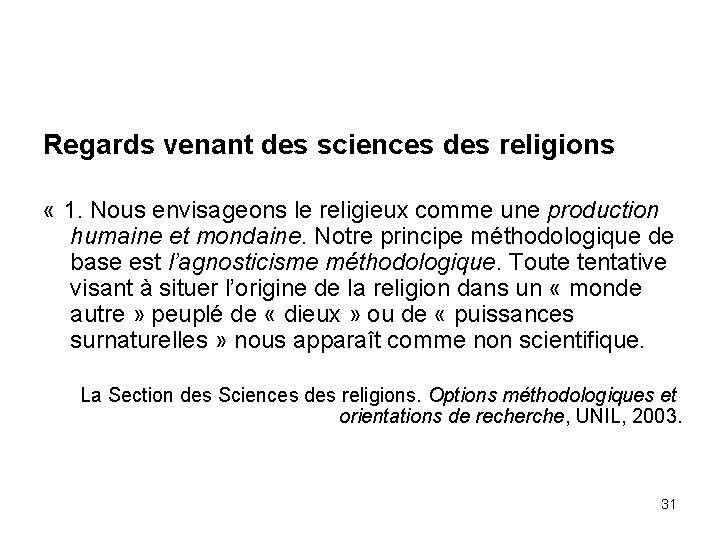 Regards venant des sciences des religions « 1. Nous envisageons le religieux comme une