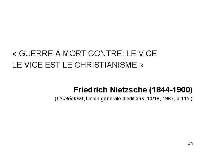  « GUERRE À MORT CONTRE: LE VICE EST LE CHRISTIANISME » Friedrich Nietzsche