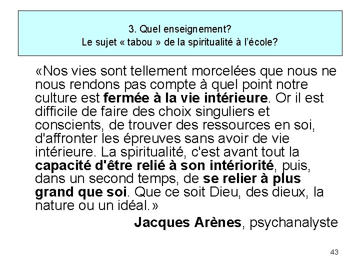 3. Quel enseignement? Le sujet « tabou » de la spiritualité à l’école? «Nos
