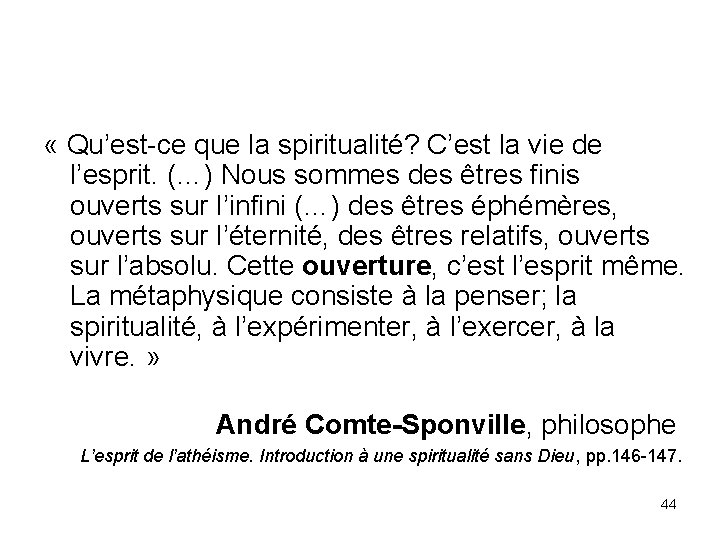  « Qu’est-ce que la spiritualité? C’est la vie de l’esprit. (…) Nous sommes