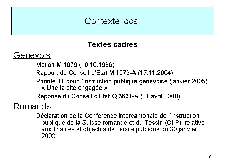 Contexte local Textes cadres Genevois: Motion M 1079 (10. 1996) Rapport du Conseil d’Etat