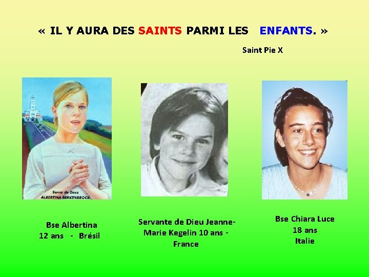  « IL Y AURA DES SAINTS PARMI LES ENFANTS. » Saint Pie X