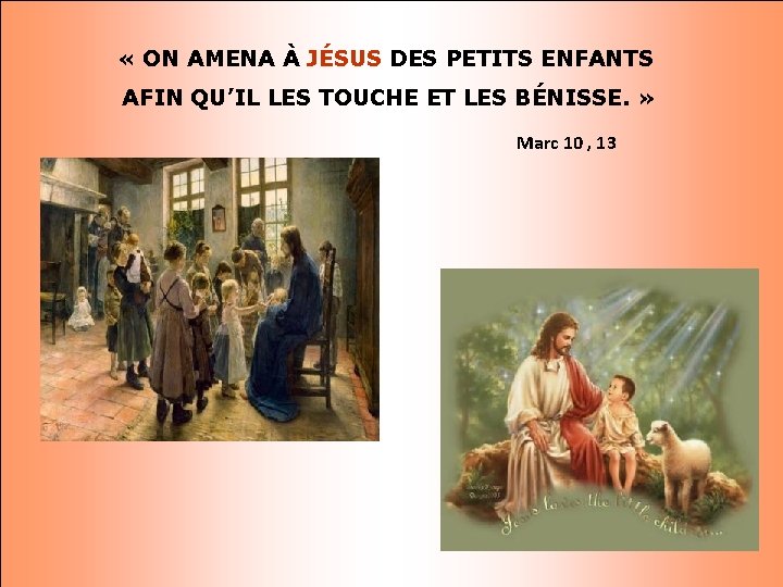  « ON AMENA À JÉSUS DES PETITS ENFANTS AFIN QU’IL LES TOUCHE ET