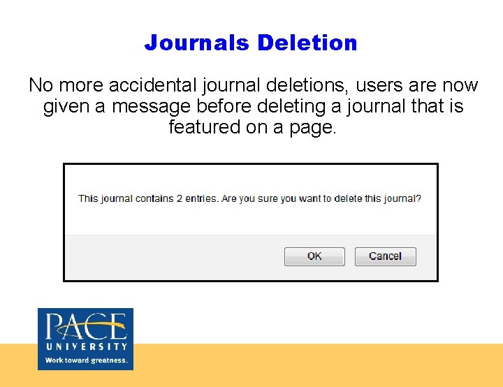 Journals Deletion No more accidental journal deletions, users are now given a message before