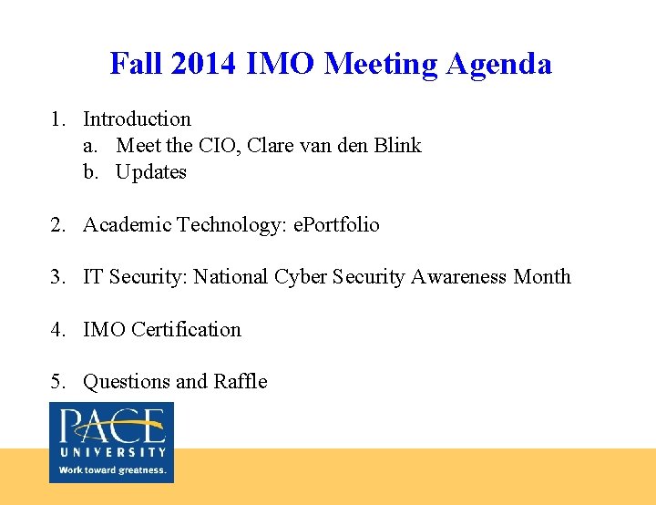 Fall 2014 IMO Meeting Agenda 1. Introduction a. Meet the CIO, Clare van den