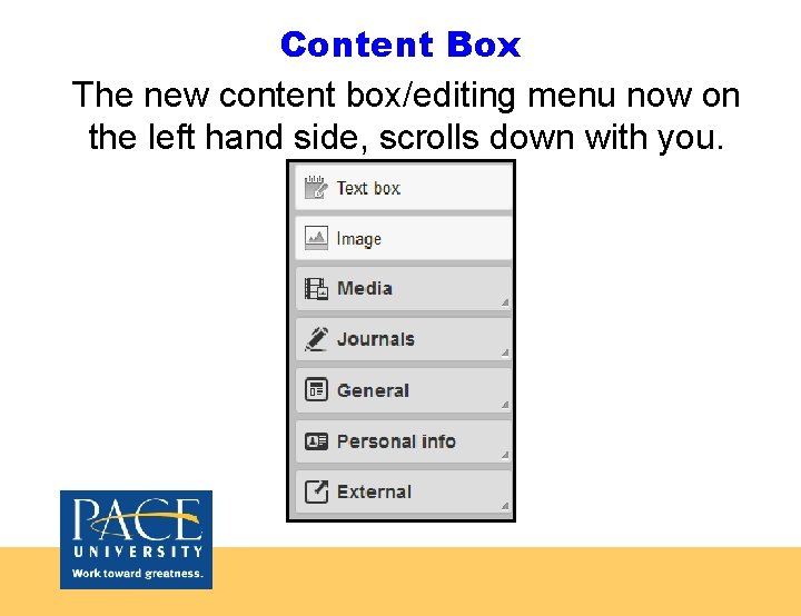 Content Box The new content box/editing menu now on the left hand side, scrolls