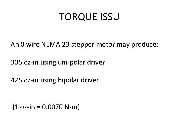 TORQUE ISSU An 8 wire NEMA 23 stepper motor may produce: 305 oz-in using
