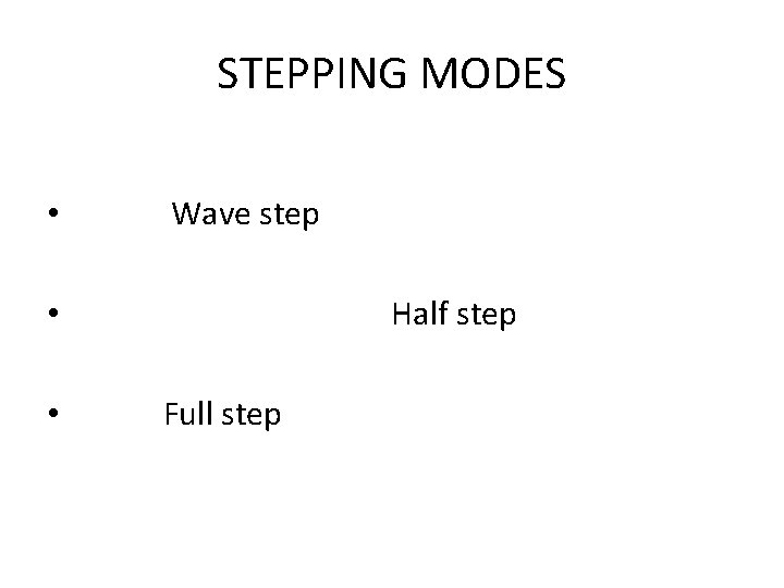 STEPPING MODES • Wave step Half step • • Full step 