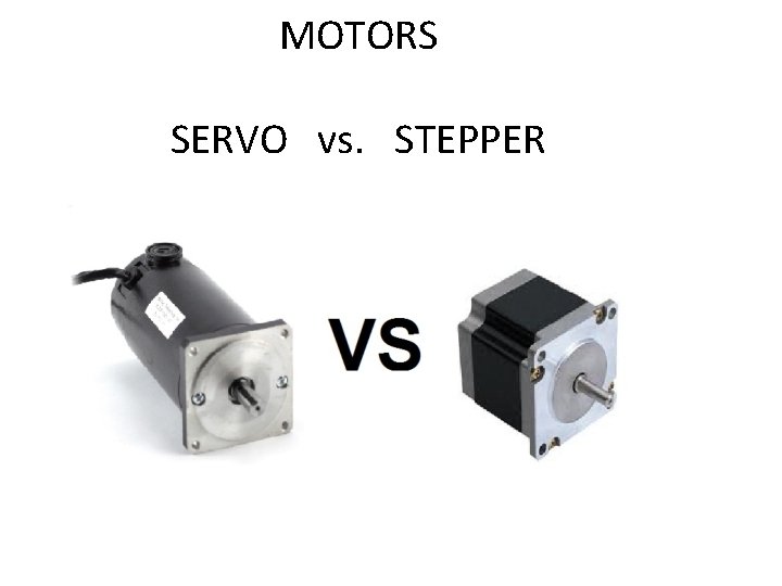 MOTORS SERVO vs. STEPPER 