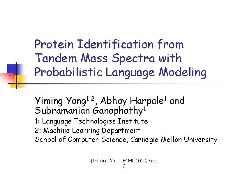 Protein Identification from Tandem Mass Spectra with Probabilistic Language Modeling Yiming Yang 1, 2,