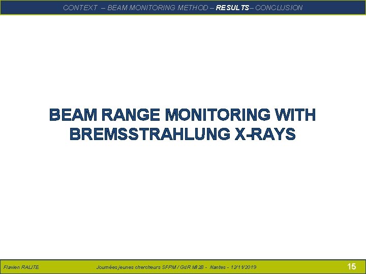 RALITE – Présentation SFPM – 14/06/2018 CONCLUSION CONTEXTFlavien – BEAM MONITORING METHOD – RESULTS–