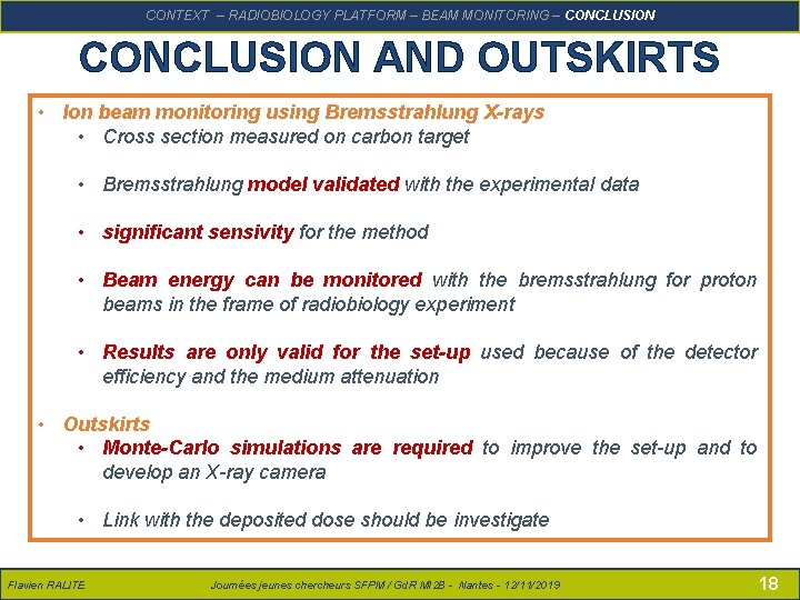 RALITE – PLATFORM Présentation SFPMMONITORING – 14/06/2018 CONTEXTFlavien – RADIOBIOLOGY – BEAM – CONCLUSION