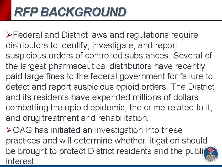 RFP BACKGROUND ØFederal and District laws and regulations require distributors to identify, investigate, and