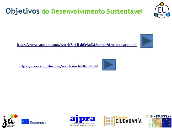 Objetivos do Desenvolvimento Sustentável https: //www. youtube. com/watch? v=Lf. Ltb. Re 3 p. D