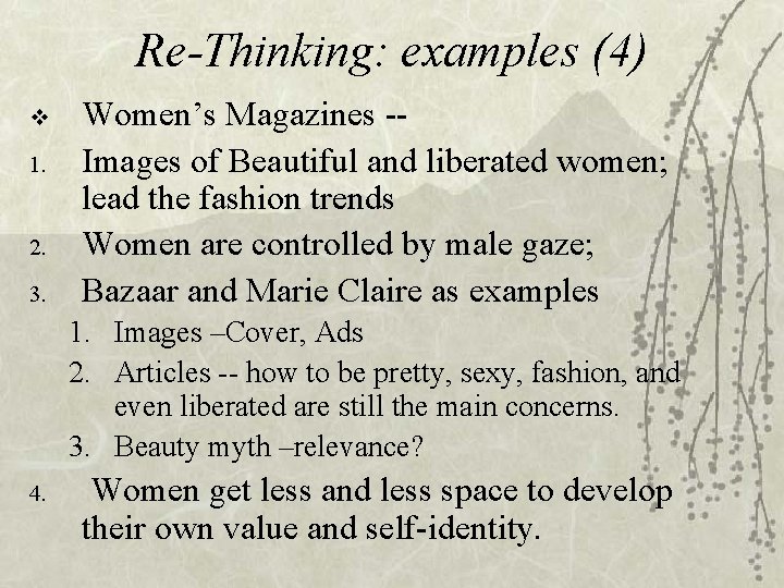 Re-Thinking: examples (4) v 1. 2. 3. Women’s Magazines -Images of Beautiful and liberated