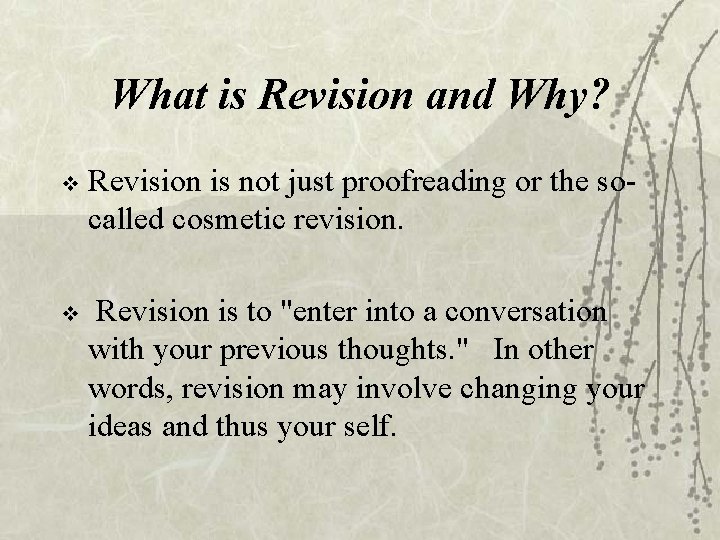 What is Revision and Why? v Revision is not just proofreading or the socalled