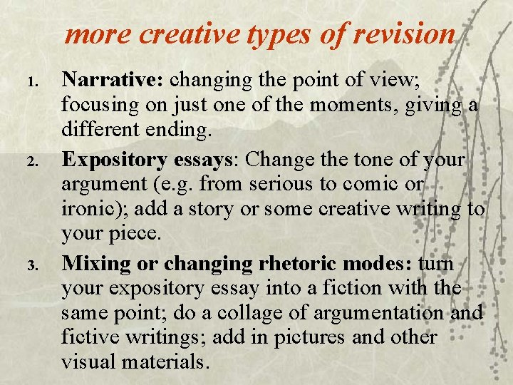 more creative types of revision 1. 2. 3. Narrative: changing the point of view;