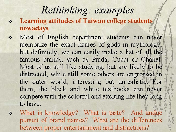 Rethinking: examples v v v Learning attitudes of Taiwan college students nowadays Most of