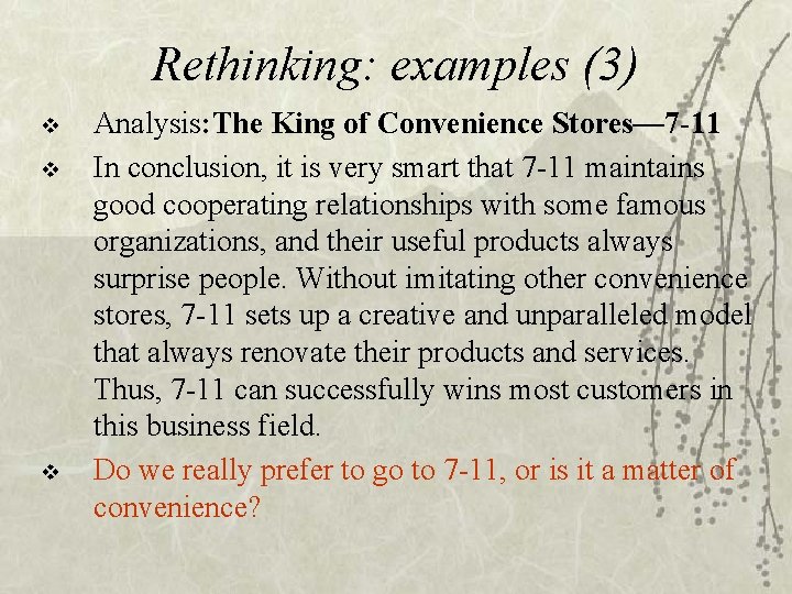 Rethinking: examples (3) v v v Analysis: The King of Convenience Stores— 7 -11