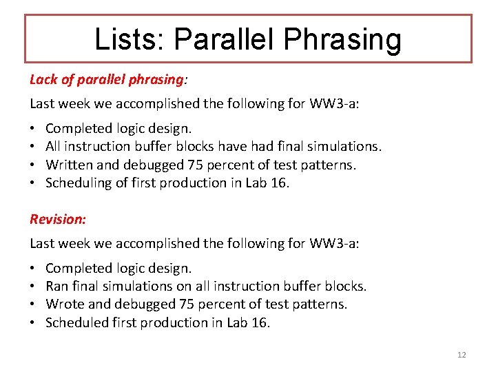 Lists: Parallel Phrasing Lack of parallel phrasing: Last week we accomplished the following for