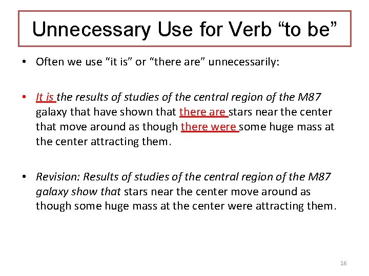 Unnecessary Use for Verb “to be” • Often we use “it is” or “there