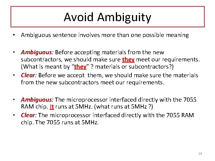 Avoid Ambiguity • Ambiguous sentence involves more than one possible meaning • Ambiguous: Before