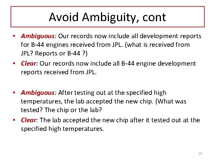 Avoid Ambiguity, cont • Ambiguous: Our records now include all development reports for B-44