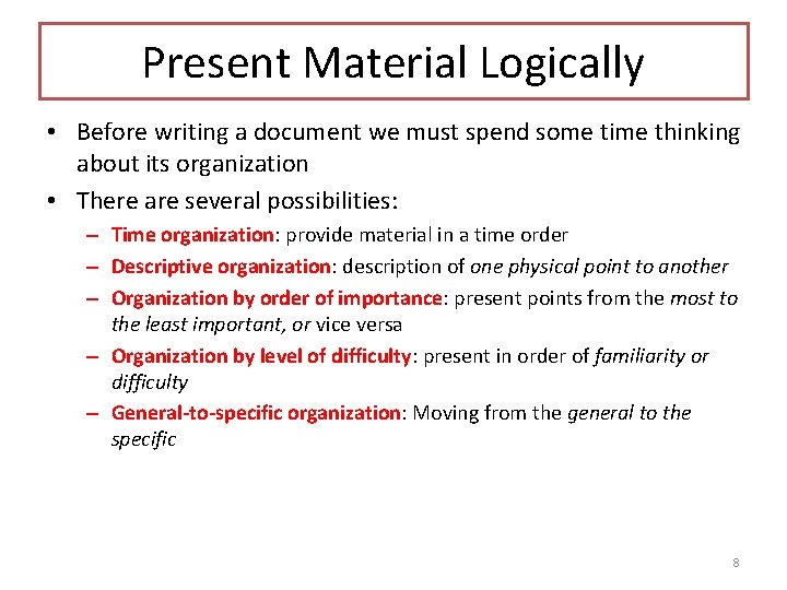 Present Material Logically • Before writing a document we must spend some time thinking